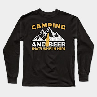 Camping And Beer That's Why I'm Here Long Sleeve T-Shirt